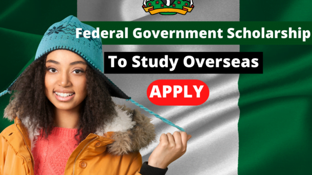 Apply For 2022 Federal Government Scholarship Awards To Study Overseas