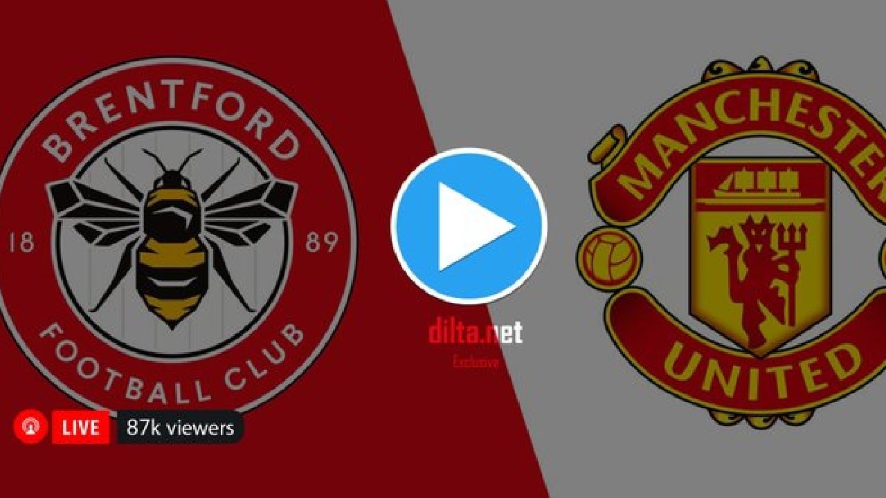 #BREMUN: Watch Brentford vs Manchester United Live Stream