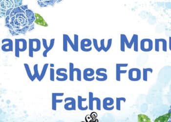 50 Happy New Month Messages For Dad | September Messages 2022