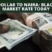 Black Market Dollar To Naira Exchange Rate Today 31st August 2022