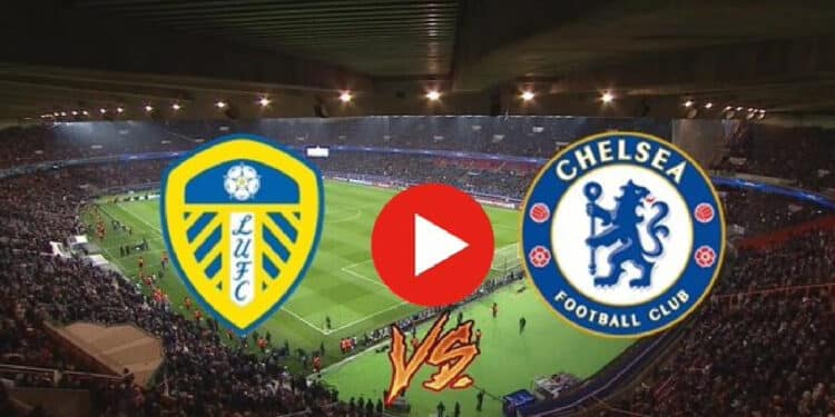 #LeeChe: Watch Leeds United v Chelsea Live Stream