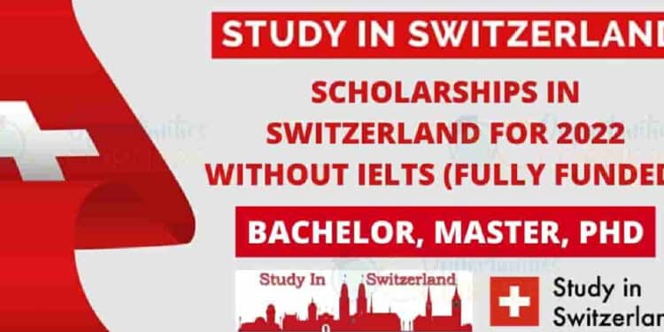 APPLY Now: Fully Funded Scholarships in Switzerland 2023