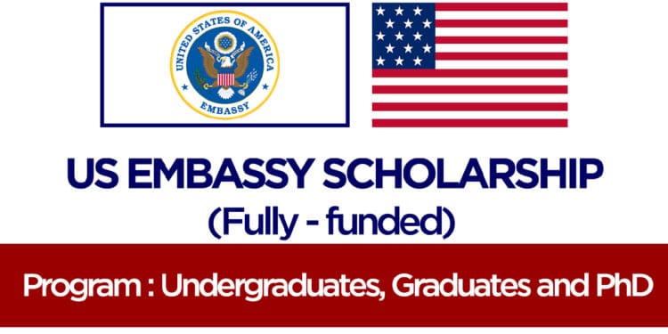 APPLY Now: Fully Funded US Embassy Scholarships 2023