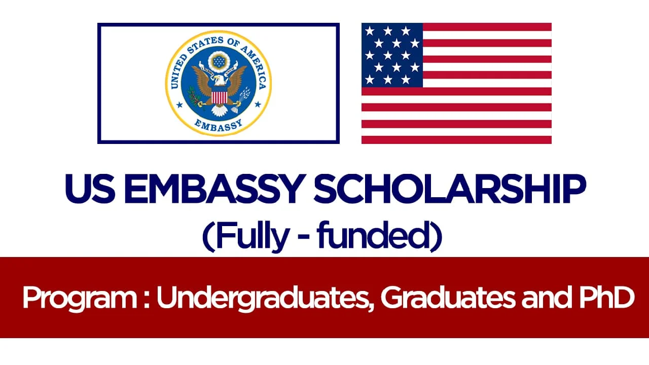 APPLY Now: Fully Funded US Embassy Scholarships 2023