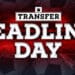 Deadline Day Transfer News Live: Get All The Latest Transfer Updates