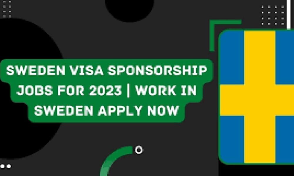 APPLY Now: Sweden Visa Sponsorship Jobs 2023 | Work in Sweden