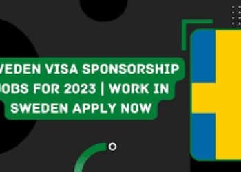 APPLY Now: Sweden Visa Sponsorship Jobs 2023 | Work in Sweden