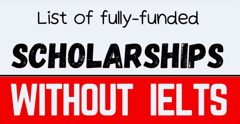 List of Scholarships Without IELTS 2023 Fully Funded