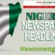 Nigerian Newspapers: Top Naija News Today 24th June 2023