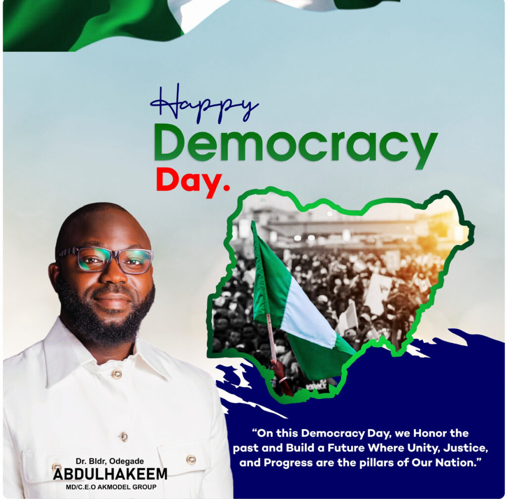 Democracy Day: Akmodel MD Abdulhakeem Odegade Sends Message of Unity and Hope
